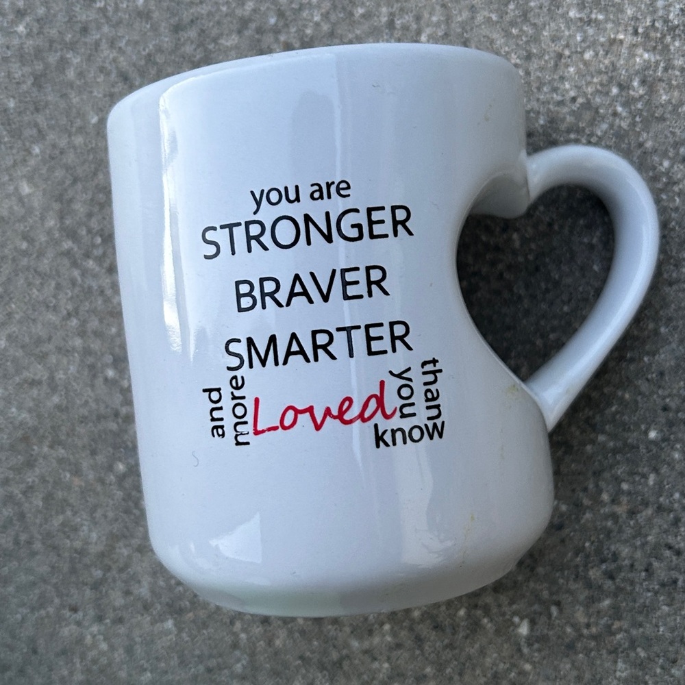 stronger, braver, smarter, and more loved then you ever know heart handle mug